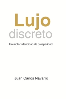 Lujo Discreto: Un motor silencioso de prosperidad (Spanish Edition)