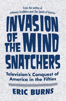 Hardcover Invasion of the Mind Snatchers: Television's Conquest of America in the Fifties Book