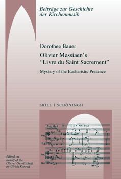 Olivier Messiaens 'Livre Du Saint Sacrement': Mystery of the Eucharistic Presence