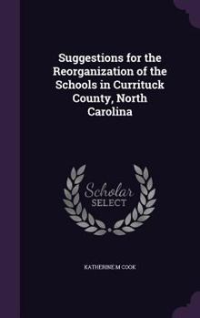 Hardcover Suggestions for the Reorganization of the Schools in Currituck County, North Carolina Book