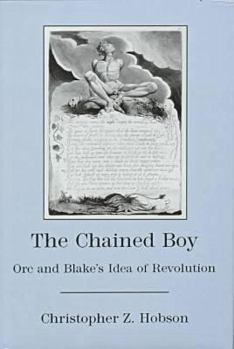 Hardcover The Chained Boy: Orc and Blake's Idea of Revolution Book