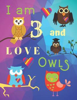 I am 3 and LOVE OWLS: Owls Sketchbook for Three Old Years with Framed Sketch Pages with Owls on Every Page for Doodling and Drawing for Kids Great for fine motor skills development