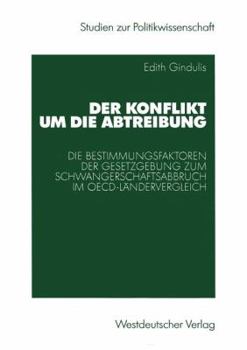 Paperback Der Konflikt Um Die Abtreibung: Die Bestimmungsfaktoren Der Gesetzgebung Zum Schwangerschaftsabbruch Im Oecd-Ländervergleich [German] Book