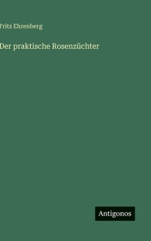 Hardcover Der praktische Rosenzüchter [German] Book