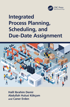 Hardcover Integrated Process Planning, Scheduling, and Due-Date Assignment Book