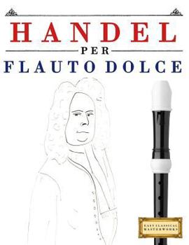 Paperback Handel per Flauto Dolce: 10 Pezzi Facili per Flauto Dolce Libro per Principianti [Italian] Book