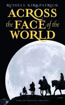 Across the Face of the World - Book #1 of the Fire of Heaven