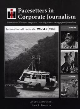 Hardcover Pacesetters in Corporate Journalism: International Harvester magazines--reaching readers through photojournalism Book