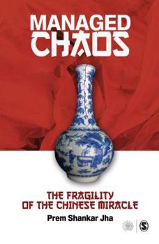 Hardcover Managed Chaos: The Fragility of the Chinese Miracle Book