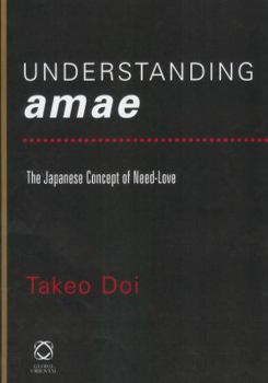 Hardcover Understanding Amae: The Japanese Concept of Need-Love Book