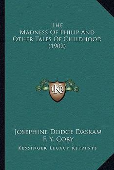 Paperback The Madness Of Philip And Other Tales Of Childhood (1902) Book