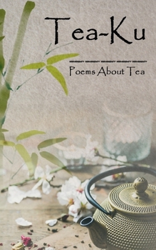 Paperback Tea-Ku: Poems About Tea Book