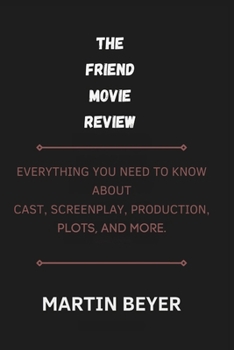 Paperback The Friend Movie Review: Everything you need to know about cast, screen play, production, plots, and more Book
