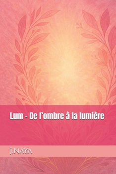 Lum - De l’ombre à la lumière (French Edition)