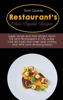 Hardcover Restaurant's Most Popular Recipes: Super Simple And Fast Recipes From The Best Restaurant In The World. Cook Like A Pro And Start Save Money And Time Book