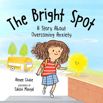Hardcover Bright Spot: A Story about Overcoming Anxiety Book