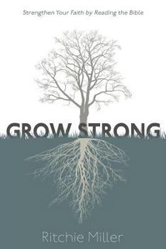 Paperback Grow Strong: : Strengthen Your Faith by Reading the Bible Book