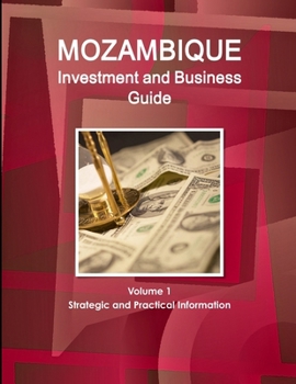 Paperback Mozambique Investment and Business Guide Volume 1 Strategic and Practical Information Book
