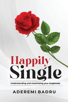 Paperback Happily Single: Understanding and maximizing your singleness Book