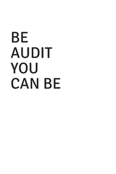 Be Audit You Can Be: Blank Lined Accounting Composition Notebook, Journal & Planner | Auditor and Accountant Gifts
