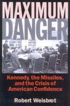 Hardcover Maximum Danger: Kennedy, the Missiles, and the Crisis of American Confidence Book