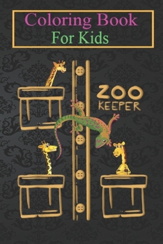 Paperback Coloring Book For Kids: Zoo Keeper Funny Wild Animals Lover Zookeeper Gifts Animal Coloring Book: For Kids Aged 3-8 (Fun Activities for Kids) Book