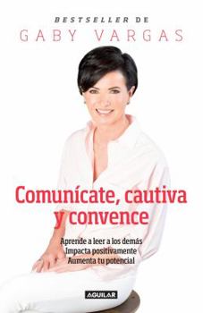 Paperback Comun?cate, Cautiva Y Convence [Spanish] Book