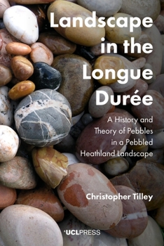 Paperback Landscape in the Longue Durée: A History and Theory of Pebbles in a Pebbled Heathland Landscape Book