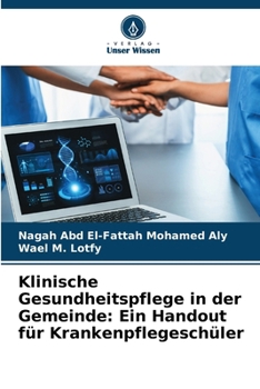Klinische Gesundheitspflege in der Gemeinde: Ein Handout für Krankenpflegeschüler