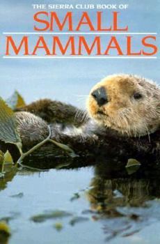 Hardcover The Sierra Club Book of Small Mammals Book