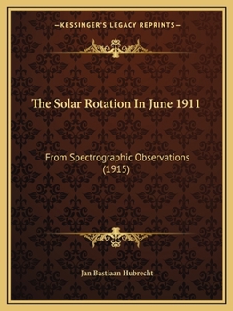 Paperback The Solar Rotation In June 1911: From Spectrographic Observations (1915) Book