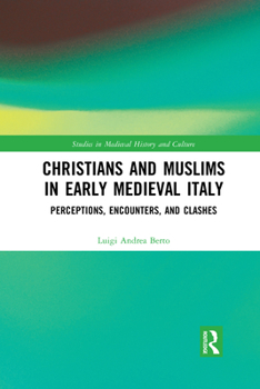 Paperback Christians and Muslims in Early Medieval Italy: Perceptions, Encounters, and Clashes Book