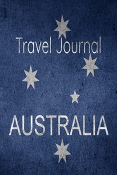 Paperback Travel Journal Australia: Blank Lined Travel Journal. Pretty Lined Notebook & Diary For Writing And Note Taking For Travelers.(120 Blank Lined P Book