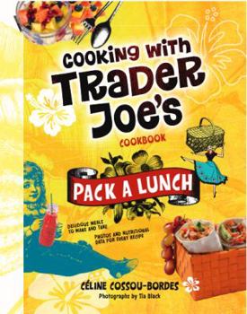Hardcover Pack a Lunch! Cooking with Trader Joe's Cookbook Book