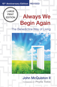 Paperback Always We Begin Again: The Benedictine Way of Living (15th Anniversary Edition, Revised) [Large Print] Book