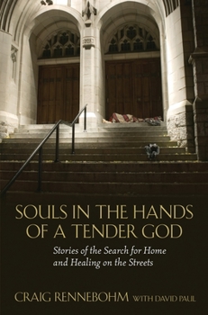 Paperback Souls in the Hands of a Tender God: Stories of the Search for Home and Healing on the Streets Book