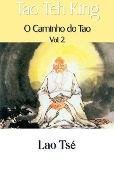 Tao Teh King: O Caminho do Tao, Vol 2 (Portuguese Edition)