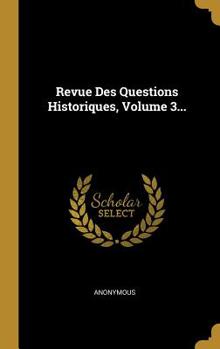 Hardcover Revue Des Questions Historiques, Volume 3... [French] Book