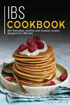 Paperback Ibs Cookbook: 40+ Pancakes, muffins and Cookies recipes designed for IBS diet Book