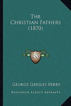 Paperback The Christian Fathers (1870) Book