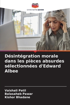 Paperback Désintégration morale dans les pièces absurdes sélectionnées d'Edward Albee [French] Book