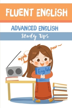 Paperback Fluent English: Advanced English Study Tips: Key Word Transformation Rules Book