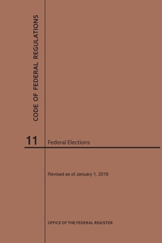 Paperback Code of Federal Regulations Title 11, Federal Elections, 2019 Book