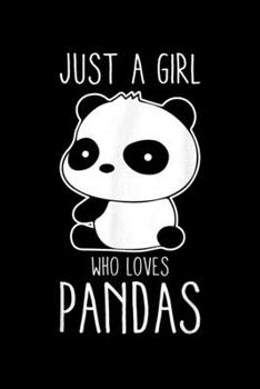 Just A Girl Who Loves Pandas: I Just A Girl Who Loves Pandas Journal/Notebook Blank Lined Ruled 6X9 100 Pages