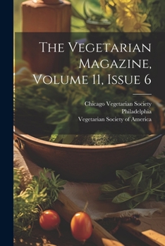 Paperback The Vegetarian Magazine, Volume 11, Issue 6 Book