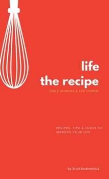 Life, The Recipe: Daily Journal & Life Stories