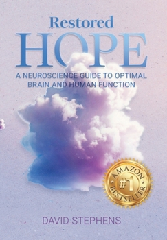 Restored Hope: A Neuroscience Guide to Optimal Brain and Human Function