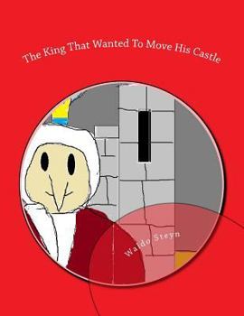 Paperback The King That Wanted To Move His Castle Book