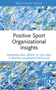 Positive Sport Organizational Insights (Sport Business Insights)
