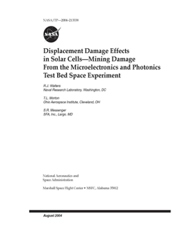 Paperback Displacement Damage Effects in Solar Cells: Mining Damage From the Microelectronics and Photonics Test Bed Space Experiment Book